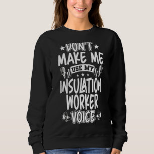 Lassen Sie mich nicht meine Insulation-Worker-Stim Sweatshirt