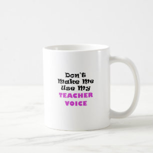 Lassen Sie mich nicht meine Lehrer-Stimme Kaffeetasse