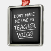 Lassen Sie mich nicht meine Lehrer-Stimme Ornament Aus Metall (Links)