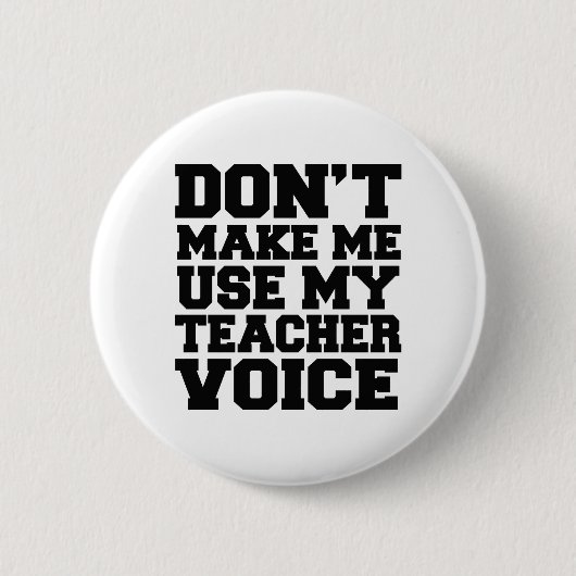 Lassen Sie mich nicht meine Lehrerstimme verwenden Button (Vorderseite)
