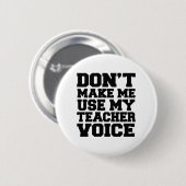 Lassen Sie mich nicht meine Lehrerstimme verwenden Button (Vorne & Hinten)