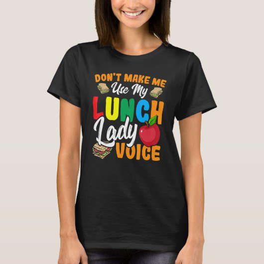 Lassen Sie mich nicht meine Lunch Lady Voice Cafet T-Shirt (Vorderseite)