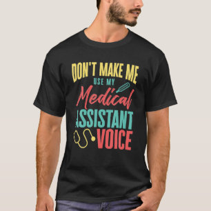 Lassen Sie mich nicht meine medizinische Assistenz T-Shirt