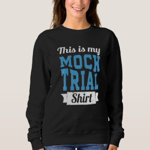 Lassen Sie mich nicht meine Mock Trial Voice Funny Sweatshirt