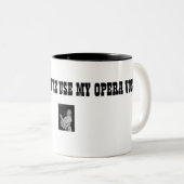 LASSEN SIE MICH NICHT MEINE OPERN-STIMME VERWENDEN ZWEIFARBIGE TASSE (VorderseiteRechts)