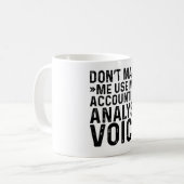 Lassen Sie mich nicht meine Stimme des Buchhaltung Kaffeetasse (Vorderseite Links)