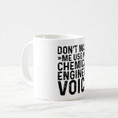 Lassen Sie mich nicht meine Stimme des Chemieingen Kaffeetasse (Vorderseite Links)
