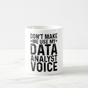 Lassen Sie mich nicht meine Stimme des Datenanalyt Kaffeetasse