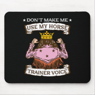 Lassen Sie mich nicht meine Stimme des Pferdetrain Mousepad