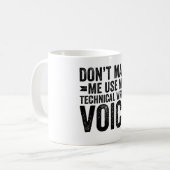 Lassen Sie mich nicht meine Stimme des technischen Kaffeetasse (Vorderseite Links)