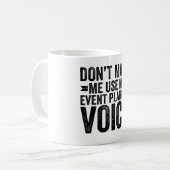 Lassen Sie mich nicht meine Stimme des Veranstaltu Kaffeetasse (Vorderseite Links)