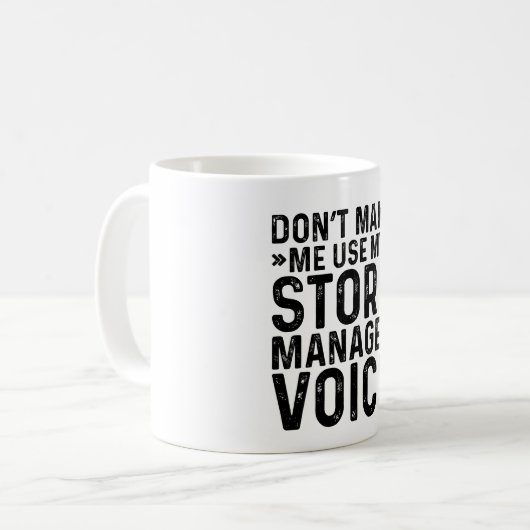 Lassen Sie mich nicht meine Stimme im Store Manage Kaffeetasse (Vorderseite Links)