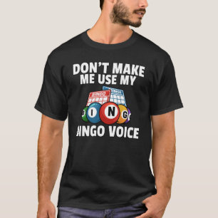 Lassen Sie mich nicht meinen Bingo Voice Gift Play T-Shirt