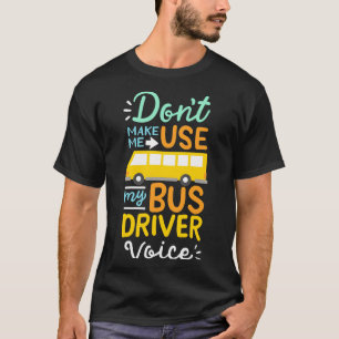 Lassen Sie mich nicht meinen Bus-Fahrer für Sprach T-Shirt