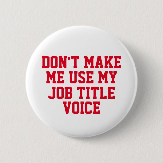 Lassen Sie mich nicht meinen - Custom Job Title -  Button (Vorderseite)