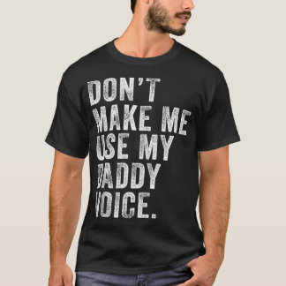 Lassen Sie mich nicht meinen Daddy Voice Vater Fun T-Shirt