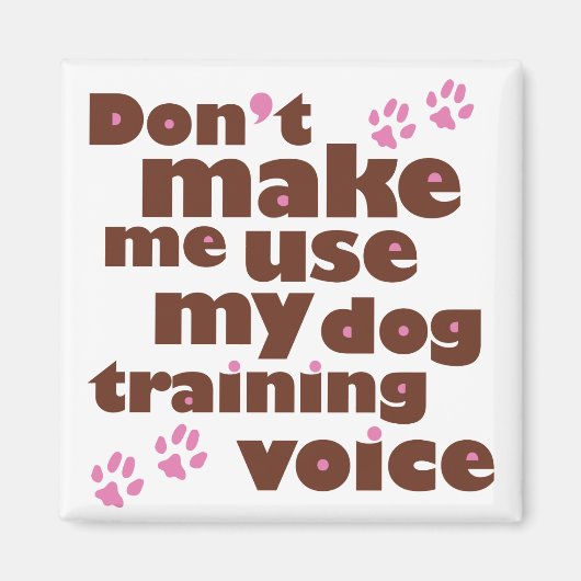Lassen Sie mich nicht meinen Hund-Training-Sprachm Magnet (Vorne)