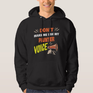 Lassen Sie mich nicht meinen Maler Voice Funny Pai Hoodie