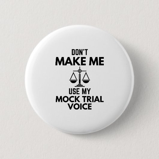 Lassen Sie mich nicht meinen Mock Trial Voice Sarc Button (Vorderseite)