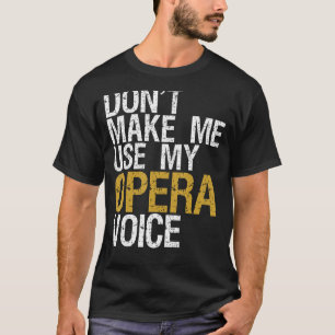 Lassen Sie mich nicht meinen Opera Voice Shirt Ope