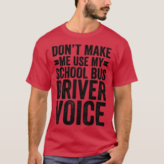 Lassen Sie mich nicht meinen Schulbusfahrer mit de T-Shirt