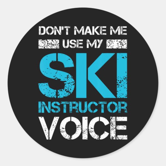 Lassen Sie mich nicht meinen Skilehrer Voice Funny Runder Aufkleber (Vorderseite)