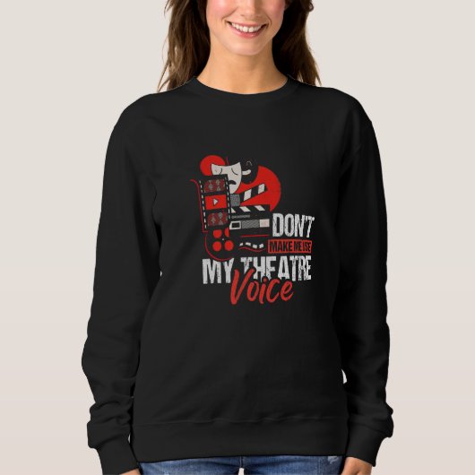 Lassen Sie mich nicht meinen Theater-Voice-Theater Sweatshirt (Vorderseite)