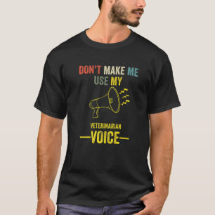 Lassen Sie mich nicht meinen tierärztlichen Voice  T-Shirt