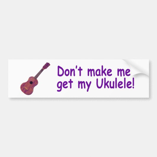 Lassen Sie mich nicht meinen Ukulele erhalten Autoaufkleber (Vorne)
