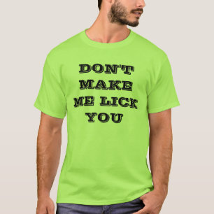 LASSEN SIE MICH NICHT SIE LECKEN T-Shirt