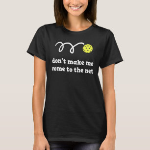 Lassen Sie mich nicht zum Online-Pickleball-Spiele T-Shirt
