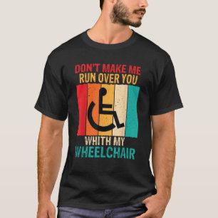 Lassen Sie mich Rollstuhlbehinderungen nicht zur W T-Shirt