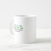 Lassen Sie nicht den Blick-Dummkopf Sie, die meine Kaffeetasse (Vorderseite Links)