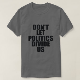 LASSEN SIE NICHT POLITIK-VERTEILUNG US T-Shirt