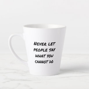 Lassen Sie nie zu, dass Leute Latte Mug sagen Milchtasse