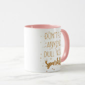 Lassen Sie niemand Dull Ihre Schein-Tasse Tasse (VorderseiteRechts)