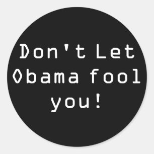 Lassen Sie Obama Sie nicht täuschen! Runder Aufkleber