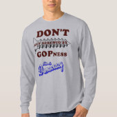 Lassen Sie sich nicht von GOPness durchbohren T-Shirt (Vorderseite)