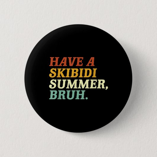 Lassen Sie sich von den Skibidi Summer Bruh Funny Button (Vorderseite)