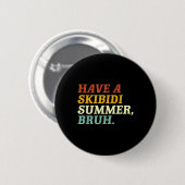 Lassen Sie sich von den Skibidi Summer Bruh Funny Button (Vorne & Hinten)
