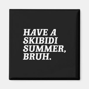 Lassen Sie sich von den Skibidi Summer Bruh Funny Magnet