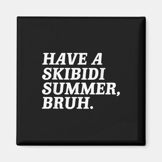 Lassen Sie sich von den Skibidi Summer Bruh Funny  Magnet (Vorne)