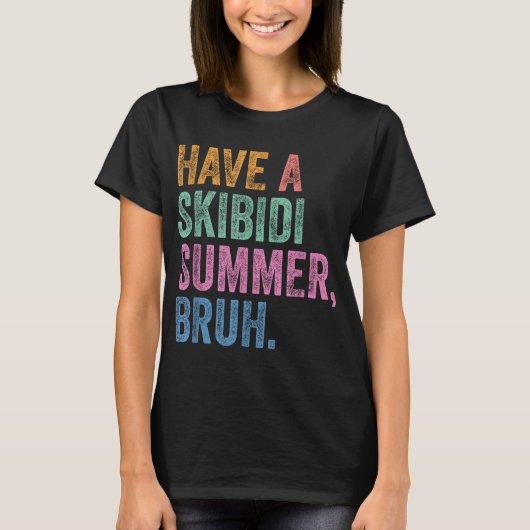 Lassen Sie sich von den Skibidi Summer Bruh Funny T-Shirt (Vorderseite)