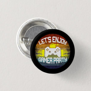 LASSEN SIE UNS DAS GAMER PARTY GENIESSEN - GAMING BUTTON