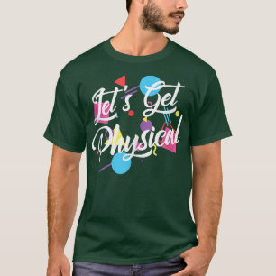 Lassen Sie uns das Training für Physical Totally 8 T-Shirt