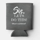Lassen Sie uns das tun - Funny Bridesmaid-Vorschla Dosenkühler (Vorderseite)
