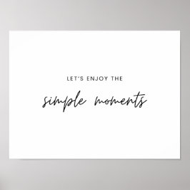 Lassen Sie uns die einfachen Momente Poster Prints