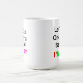 Lassen Sie uns eine Sache gleich machen... Ich bin Kaffeetasse (Mittel)