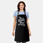 Lassen Sie uns einige wichtige Entscheidungen tref Schürze (Getragen)