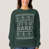Lassen Sie uns gebackenen Weihnachtskraut bekommen Sweatshirt (Vorderseite)